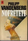 Nofretete - Eine arch&auml;ologische Biographie. - Philipp Vandenberg