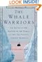 The Whale Warriors: The Battle at the Bottom of the World to Save the Planet's Largest Mammals