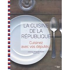 La cuisine de la R�publique : Cuisinez avec vos d�put�s !