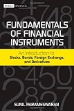Fundamentals of Financial Instruments: An Introduction to Stocks, Bonds, Foreign Exchange,and Derivatives (Wiley Finance)