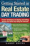 Getting Started in Real Estate Day Trading: Proven Techniques for Buying and Selling Houses The Same Day Using The Internet!