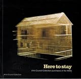 Here to stay : Arts Council collection purchases of the 1990s