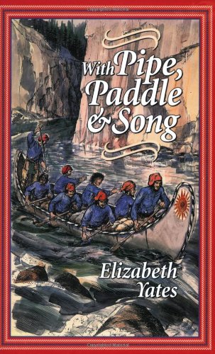 With Pipe, Paddle, and Song: A Story of the French-Canadian Voyageurs