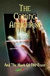 The Coming Antichrist And The Mark Of The Beast (666)