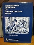 International directory of book collectors : 1993-95 : a directory of book collectors in United Kingdom, Ireland, America, Canada and the rest of the world
