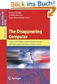 The Disappearing Computer: Interaction Design, System Infrastructures and Applications for Smart Environments (Lecture Notes in Computer Science / ... Applications, incl. Internet/Web, and HCI)