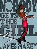 Nobody Gets the Girl: A Superhero Novel (WHOOSH! BAM! POW!)