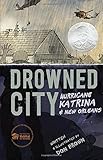 Drowned City: Hurricane Katrina and New Orleans (Ala Notable Children's Books. Older Readers)