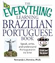 The Everything Learning Brazilian Portuguese Book: Speak, Write, and Understand Basic Portuguese in No Time (Everything: Language and Literature)