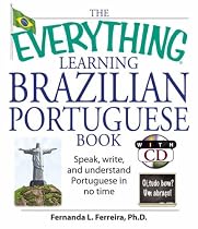 The Everything Learning Brazilian Portuguese Book: Speak, Write, and Understand Basic Portuguese in No Time (Everything: Language and Literature)