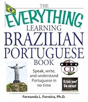 The Everything Learning Brazilian Portuguese Book: Speak, Write, and Understand Basic Portuguese in No Time (Everything: Language and Literature)
