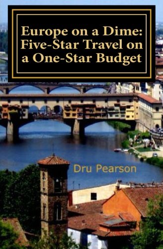 Europe on a Dime: Five-Star Travel on a One-Star Budget: The Tightwad Way to Go