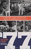 `77: Denver, The Broncos, and a Coming of Age