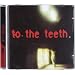 To the Teeth