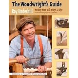 The Woodwright's Guide: Working Wood with Wedge and Edge