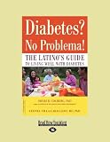 Diabetes? No Problema!: The Latinos Guide to Living Well with Diabetes