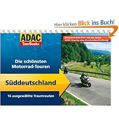 ADAC TourBooks S�ddeutschland: Die sch�nsten Motorradtouren: Die sch�nsten Motorradtouren. 16 ausgew�hlte Traumrouten