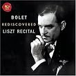 Bolet Rediscovered: Liszt Recital