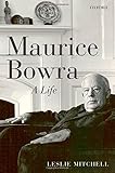 Maurice Bowra : a life