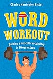 Word Workout: Building a Muscular Vocabulary in 10 Easy Steps