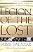 Legion of the Lost: The True Experience of An American in the French Foreign Legion
