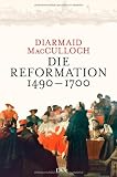 Die Reformation 1490-1700 - Diarmaid MacCulloch