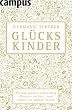 Gl�ckskinder: Warum manche lebenslang Chancen suchen - und andere sie t�glich nutzen