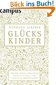 Gl�ckskinder: Warum manche lebenslang Chancen suchen - und andere sie t�glich nutzen