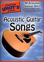 The Complete Idiot's Guide to Acoustic Guitar Songs: 30 Acoustic Guitar Hits