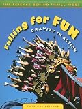 Falling for Fun: Gravity in Action (The Science Behind Thrill Rides)
