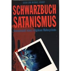 Schwarzbuch Satanismus. Innenansicht eines religi�sen Wahnsystems