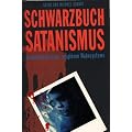 Schwarzbuch Satanismus. Innenansicht eines religi�sen Wahnsystems