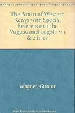 The Bantu of Western Kenya : with special reference to the Vugusu and Logoli