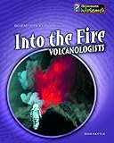 Into the fire : volcanologists