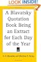 A Blavatsky Quotation Book Being an Extract for Each Day of the Year