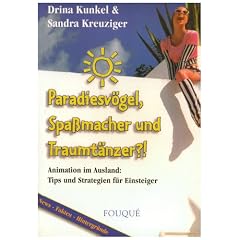 Paradiesv�gel, Spa�macher und Traumt�nzer?! - Animation im Ausland: Tips und Strategien f�r Einsteiger