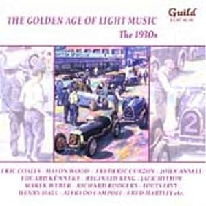 The Golden Age of Light Music: The 1930's by Arthur [4] Wood, Leon Jessel, Eric [Composer] Coates, L. Noiret, and John Ansell (Audio CD - 2005)