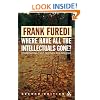 Where Have All the Intellectuals Gone? 2nd Edition: Including a Reply to Furedi's Critics: Confronting 21st Century Philistinism