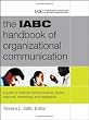 The IABC Handbook of Organizational Communication: A Guide to Internal Communication, Public Relations, Marketing and Leadership (J-B International Association of Business Communicators)