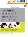 The IABC Handbook of Organizational Communication: a Guide to Internal Communication, Public Relations, Marketing, and Leadership (J-B International Association of Business Communicators)