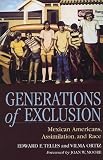 Generations of Exclusion: Mexican Americans, Assimilation, and Race