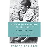 The End of the World as We Know It: Scenes from a Life ~ Robert Goolrick