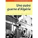 Une autre guerre d'Alg�rie
