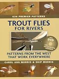 Trout Flies for Rivers: Patterns from the West That Work Everywhere
