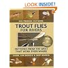 Trout Flies for Rivers: Patterns from the West That Work Everywhere
