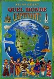 Revue Editions Tormont Inc  / Quel monde captivant ! : Atlas géant