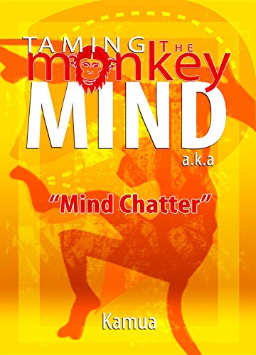 Taming the Monkey Mind: a.k.a. 