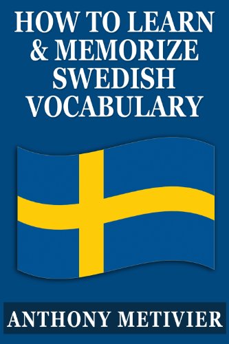 How to Learn and Memorize Swedish Vocabulary ... Using a Memory Palace Specifically Designed for the Swedish Language (Magnetic Memory Series)