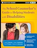 The School Counselor's Guide to Helping Students with Disabilities (Jossey-Bass Teacher)