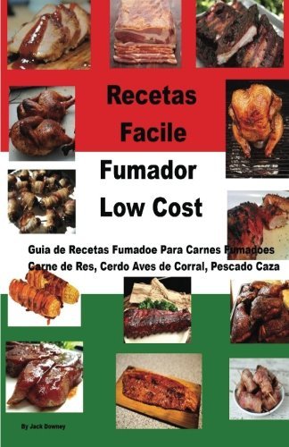 Recetas Facile Fumador Low Cost: Guia de Recetas Fumador Para Carnes Fumadores Carne de Res, Cerdo Aves de Corral, Pescado Caza (Spanish Edition)